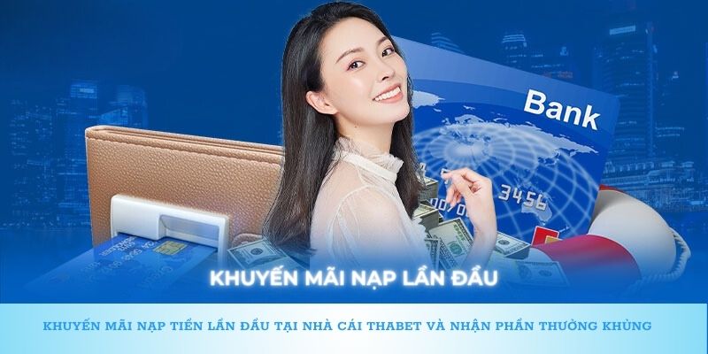 Thabet - Khuyến mãi nạp đầu cho người mới