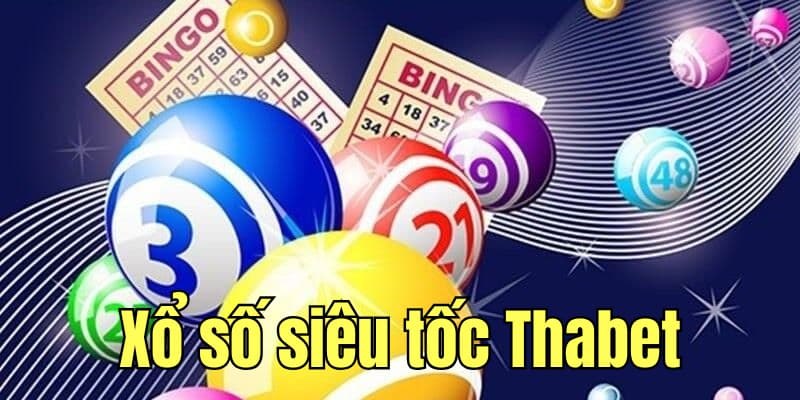 Hình thức chơi xổ số Thabet siêu tốc