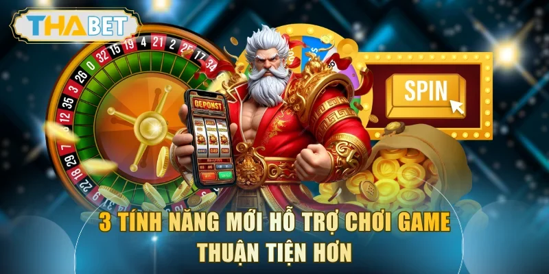 3 tính năng mới hỗ trợ chơi game thuận tiện hơn