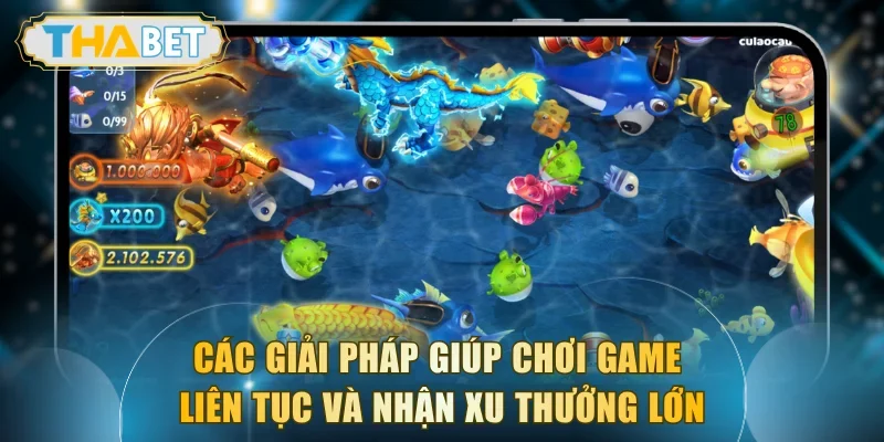Các giải pháp giúp chơi game liên tục và nhận xu thưởng lớn