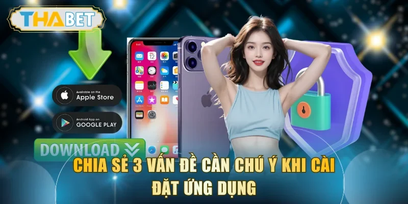 Chia sẻ 3 vấn đề cần chú ý khi cài đặt ứng dụng