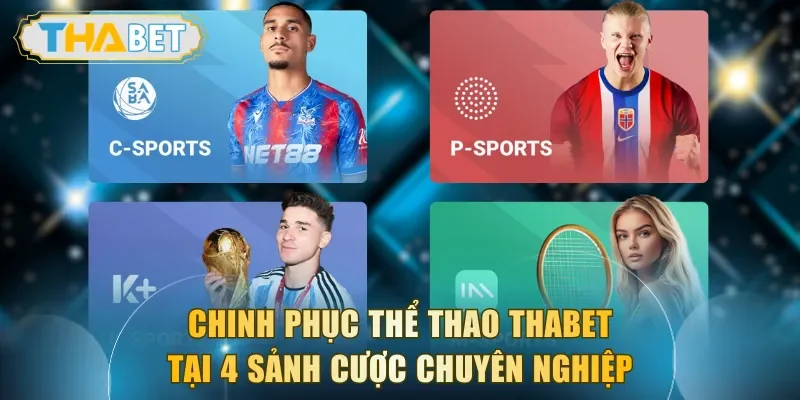 Chinh phục thể thao THABET tại 4 sảnh cược chuyên nghiệp