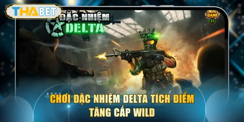 Chơi Đặc nhiệm delta tích điểm tăng cấp Wild