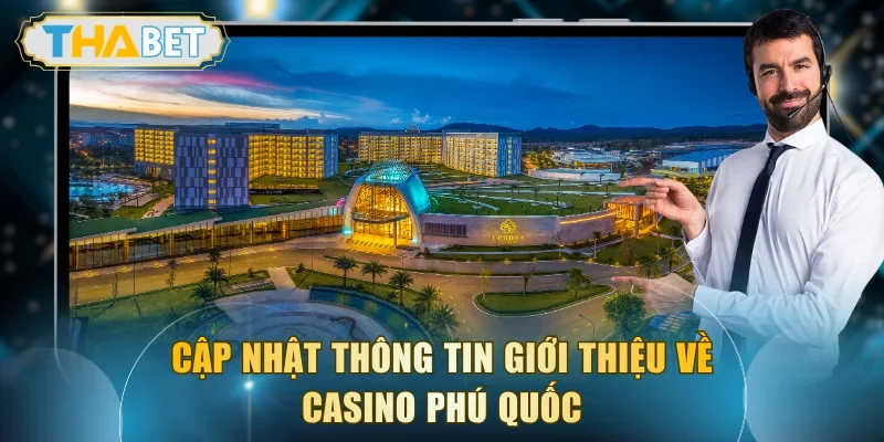 Giới thiệu những đặc điểm chung về casino Phú Quốc