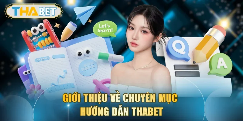 Giới thiệu về chuyên mục hướng dẫn THABET