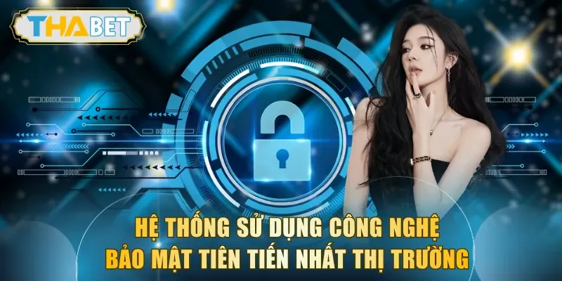 Hệ thống sử dụng công nghệ bảo mật tiên tiến nhất thị trường