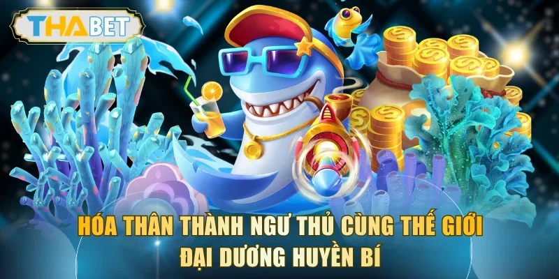 Hóa thân thành ngư thủ cùng thế giới đại dương huyền bí