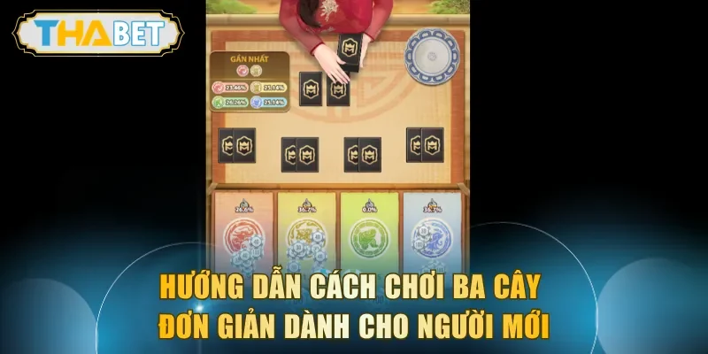 Hướng dẫn cách chơi Ba Cây đơn giản dành cho người mới