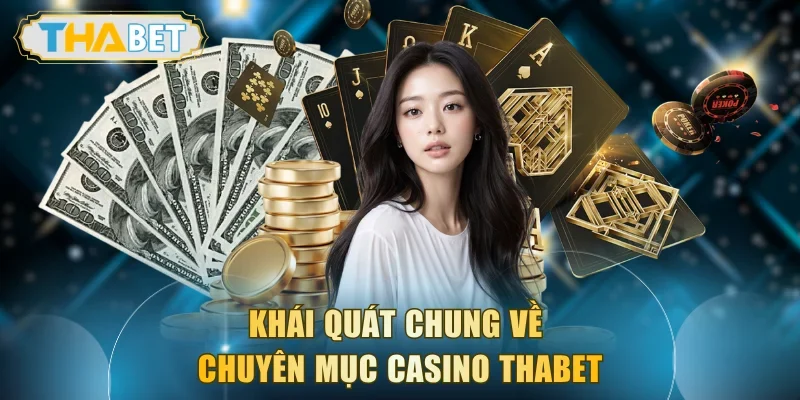 Khái quát chung về chuyên mục casino THABET