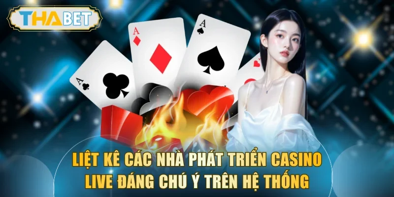 Liệt kê các nhà phát triển casino live đáng chú ý trên hệ thống