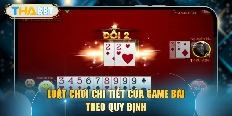 Luật chơi chi tiết của game bài theo quy định