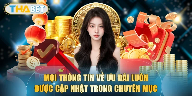 Mọi thông tin về ưu đãi luôn được cập nhật trong chuyên mục