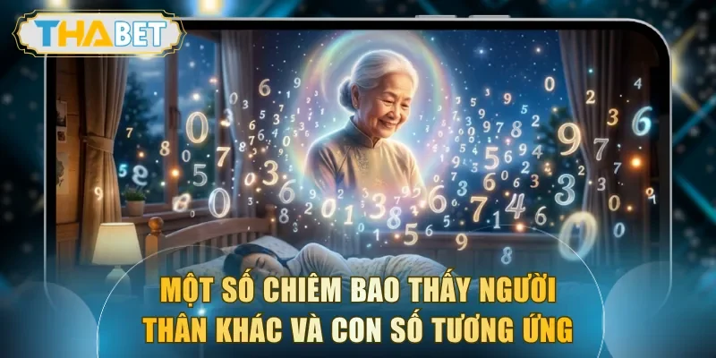 Một số chiêm bao thấy người thân khác và con số tương ứng