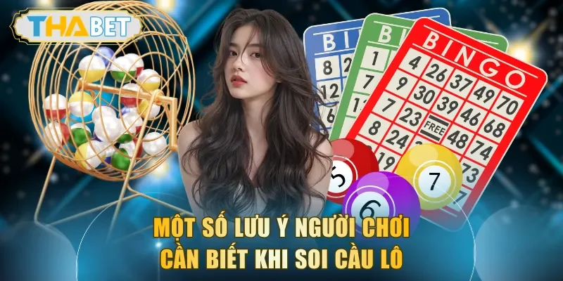 Một số lưu ý người chơi cần biết khi soi cầu lô