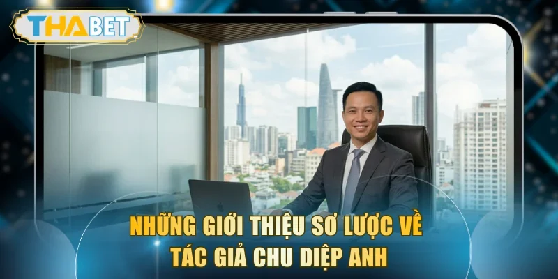 Những giới thiệu sơ lược về tác giả Chu Diệp Anh