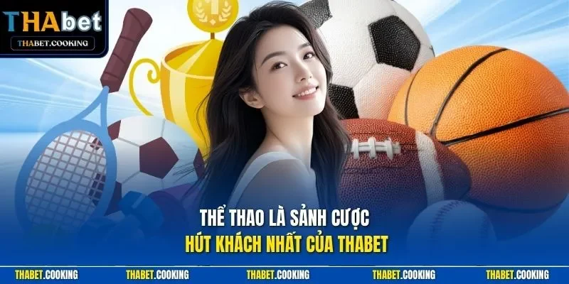 Thể thao là sảnh cược hút khách nhất của THABET