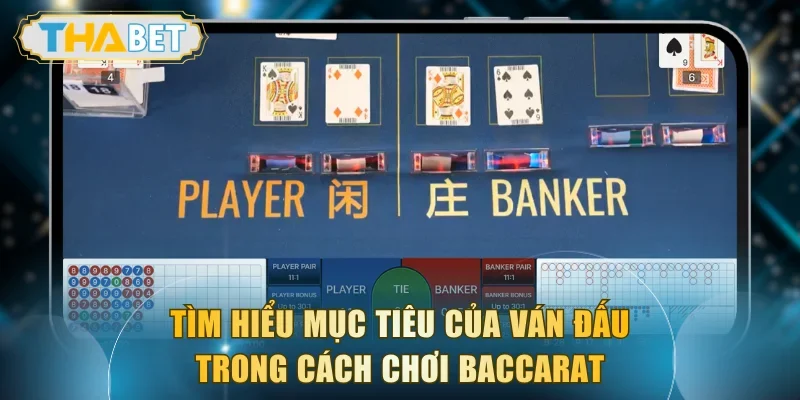 Tìm hiểu mục tiêu của ván đấu trong cách chơi Baccarat