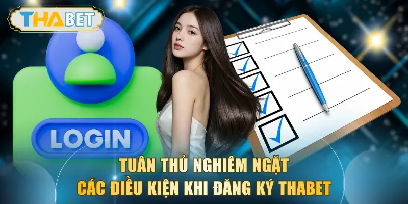 Tuân thủ nghiêm ngặt các điều kiện khi đăng ký THABET
